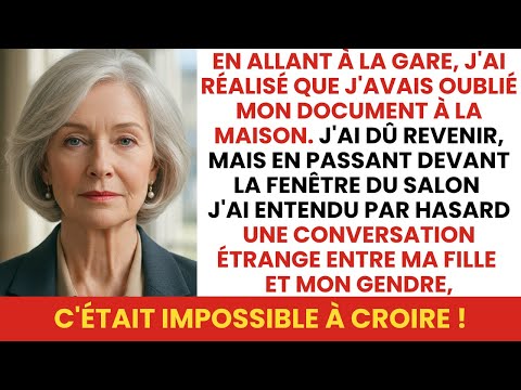 Je revenais de la gare chercher mon document, mais la conversation entre ma fille et mon gendre...