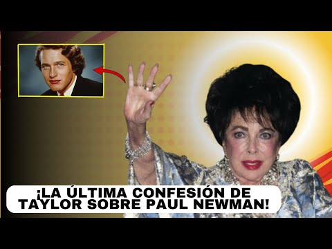 ¡Antes de morir, Elizabeth Taylor revela la verdad más oscura sobre Paul Newman!