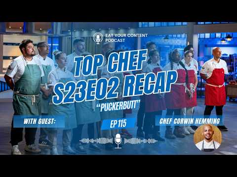 Top Chef Season 23 Episode 2 Recap: "Puckerbutt" with guest Chef Corwin Hemming