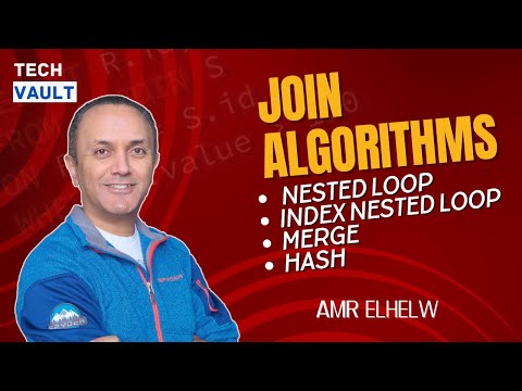 Join Algorithms - Nested Loop, Merge, Hash (English) with Amr Elhelw - Tech Vault