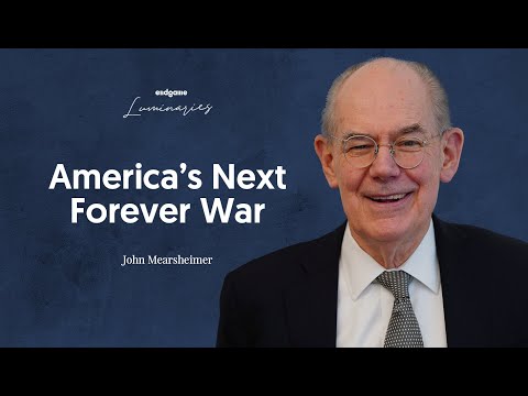 John Mearsheimer: Is China the Real Winner of Ukraine War?  | Endgame #136 (Luminaries)