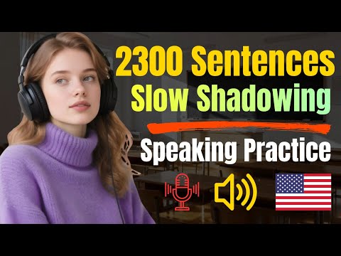 Learn to Speak English Confidently with 2300 Slow Shadowing Sentences