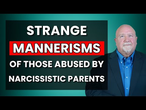 Narcissistic Parents: Weird Mannerisms Their Abused Adult Children Have