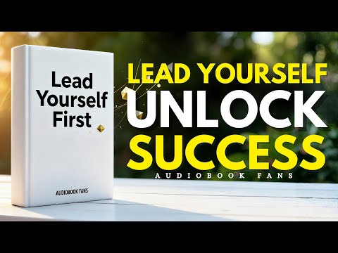 Success Will Follow You When You Lead Yourself First | Audiobook