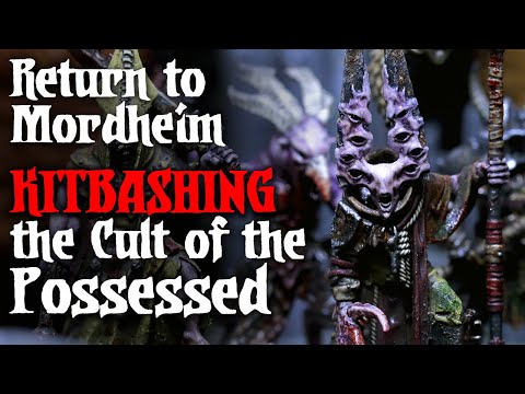 Return To Mordheim: The Cult Of The Possessed Part 1 - Kitbashing & Design Philosophy