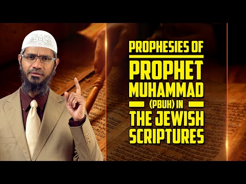 Prophesies of Prophet Muhammad (pbuh) in the Jewish Scriptures - Dr Zakir Naik
