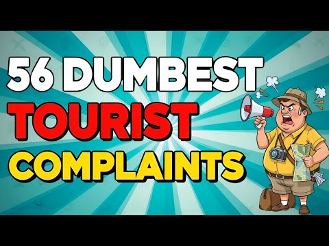 56 Dumbest Complaints Tour Guides Ever Heard