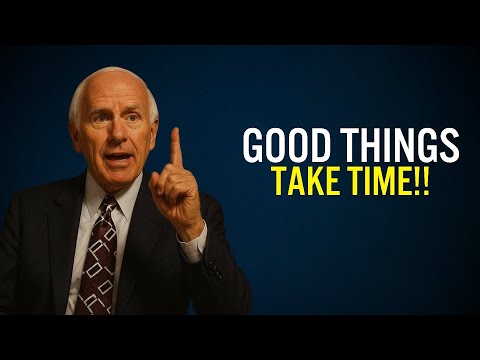 GOOD THINGS TAKE TIME, EVERY DELAY IS A BLESSING | Jim Rohn Motivation