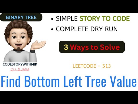 Find Bottom Left Tree Value | 3 Approaches | Simple Story | Microsoft | Leetcode 513