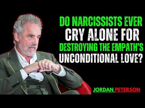 Do Narcissists Ever Cry Alone For Destroying The Empath’s Unconditional Love? | Jordan Peterson