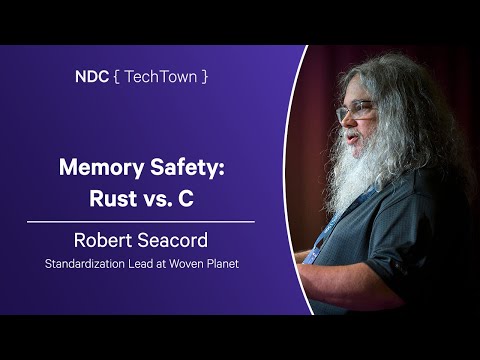 Memory Safety: Rust vs. C - Robert Seacord - NDC TechTown 2024