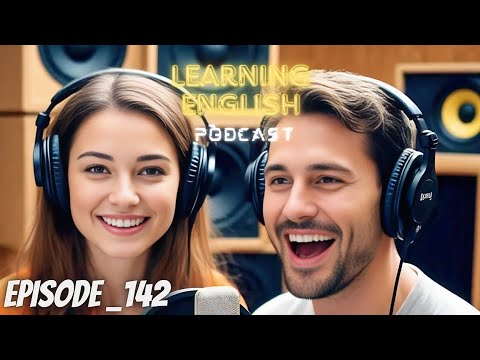 English Learning With Podcast Conversation Episode 142 | Podcast English | language Learning Podcast