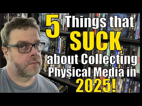 Five Things that SUCK about Collecting Physical Media in 2025!