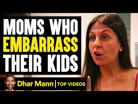 Moms Who Embarrass Their Kids | Dhar Mann
