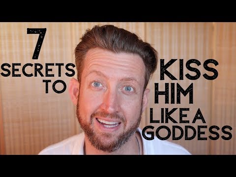 7 Secrets to Kiss Him Like a Goddess