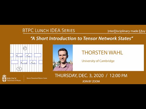 BTPC IDEA Series "A Short Introduction to Tensor Network States" Thorsten Wahl (Cambridge)