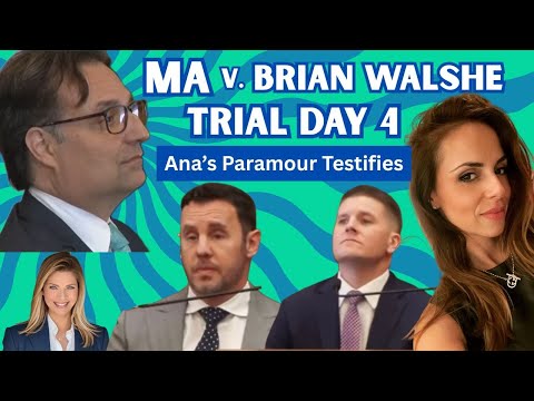 BRIAN WALSHE Trial Day 4💥Ana's Paramour, Connor Keefe & Confusion...Where is Proof of M*rder?