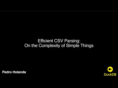 Efficient CSV Parsing - On the Complexity of Simple Things - Pedro Holanda