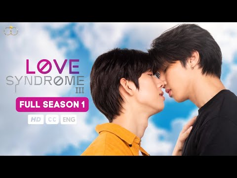 Love Syndrome III Full Season 1 (SUBT) Thai BL Series