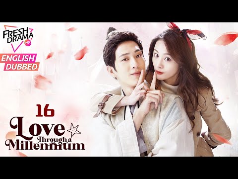 【ENG DUB】Love Through a Millennium EP16 | Love when 2 worlds collide | Jing Boran, Zheng Shuang
