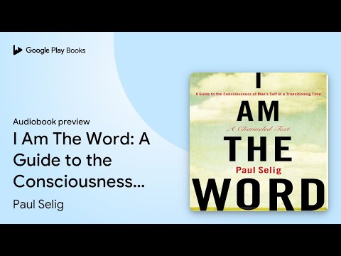 I Am The Word: A Guide to the Consciousness of… by Paul Selig · Audiobook preview