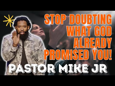 PASTOR MIKE JR 2026 - Stop Doubting What God Already Promised You!