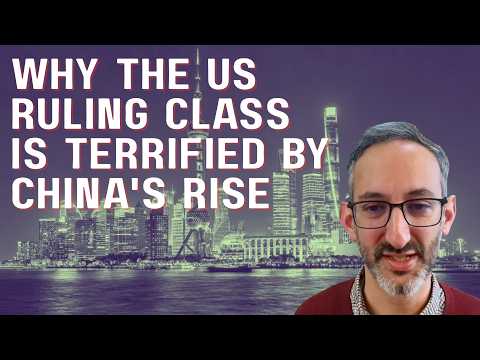 Why the US ruling class is terrified by China's rise