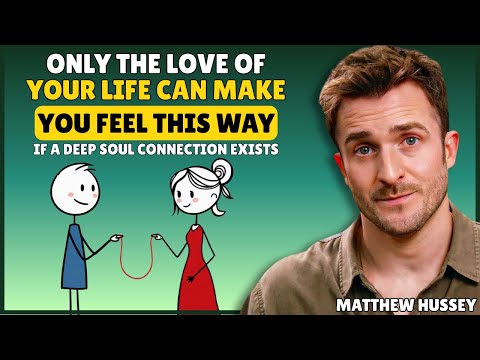 5 Signs This Person Is the Love of Your Life If a Deep Soul Connection Exists || Matthew Hussey
