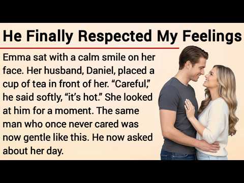 He Finally Respected My Feelings | Learn English Through Story | Graded Reader | English Story