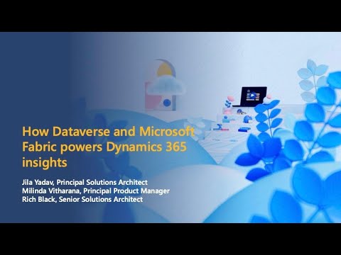 How Dataverse and Microsoft Fabric powers Dynamics 365 insights | Dynamics 365 TechTalk