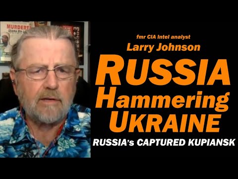 KUPIANSK is CAPTURED, Russia Hammers Ukraine /Larry Johnson & Lt Col Daniel Davis