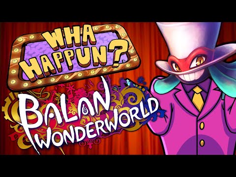 Balan Wonderworld - What Happened?
