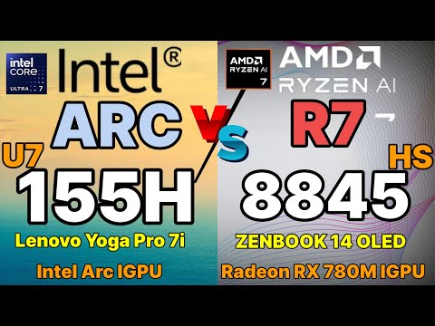 RYZEN R7 8845 HS VS INTEL ULTRA U7 155H  RX 780M VS INTEL ARC IGPU ZENBOOK 14 OLED VS Lenovo yoga 7i