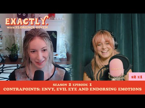 Envy, Evil Eye & Exploring Emotions with Contrapoints | S2E1 Exactly. with Florence Given