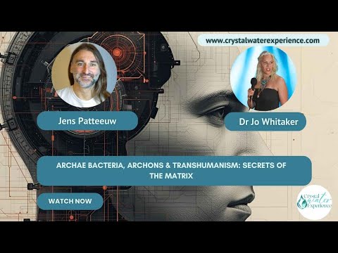 Archae Bacteria, Archons & Transhumanism: Secrets of the Matrix