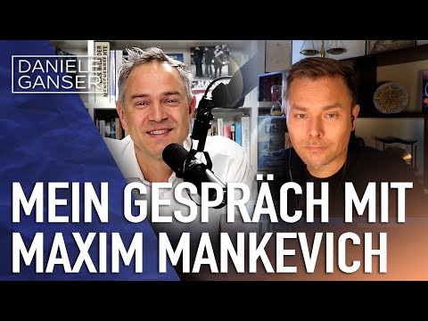 Dr. Daniele Ganser: Mein Gespräch mit Maxim Mankevich