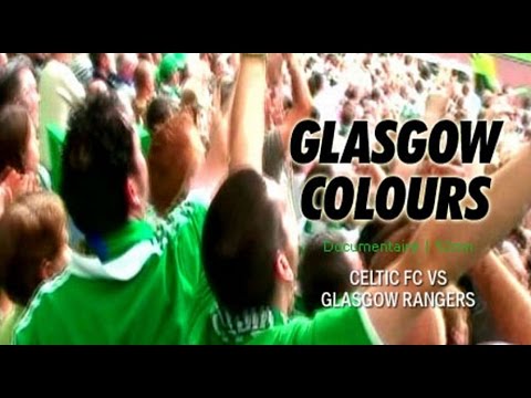 Glasgow Colors Glasgow Rangers Vs Celtic FC - Documentary