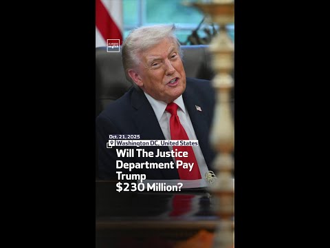 Will The Justice Department Pay Trump $230 Million?