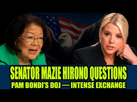 Senator Mazie Hirono QUESTIONS Pam Bondi’s DOJ — Intense Exchange