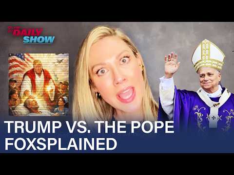 Desi Lydic Foxsplains Trump's Holy War Against the Pope | The Daily Show