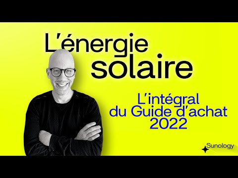 Tout savoir sur l'énergie solaire. Comment choisir la meilleure installation solaire ?