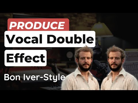 The Bon Iver VOCAL DOUBLE Effect (Production Tutorial)