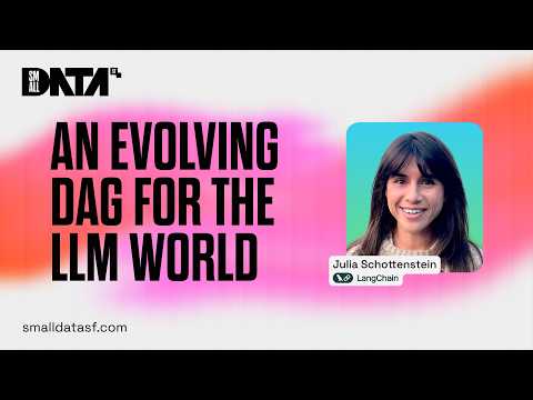 An Evolving DAG for the LLM world - Julia Schottenstein of LangChain at Small Data SF