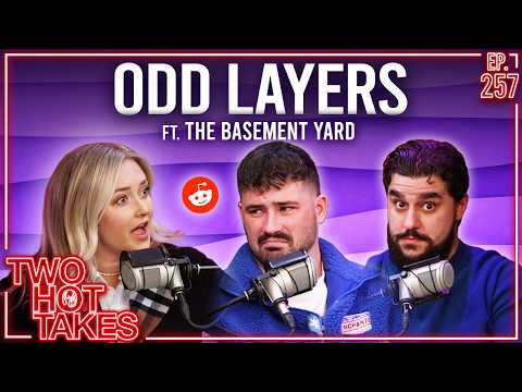 Odd Layers.. ft. The Basement Yard || Reddit Stories || Two Hot Takes Podcast