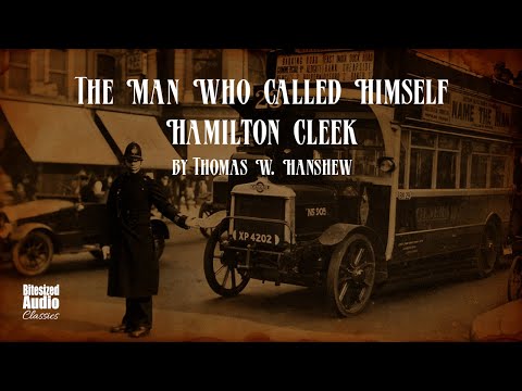 The Man Who Called Himself Hamilton Cleek | Thomas W. Hanshew | A Bitesized Audiobook