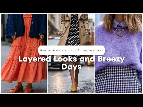 ☀️ How to Style a Vintage Spring Sundress for Layered Looks and Breezy Days! 🎀