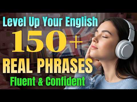 Master Advanced English Speaking: 150+ Natural Phrases to Sound Like a Native