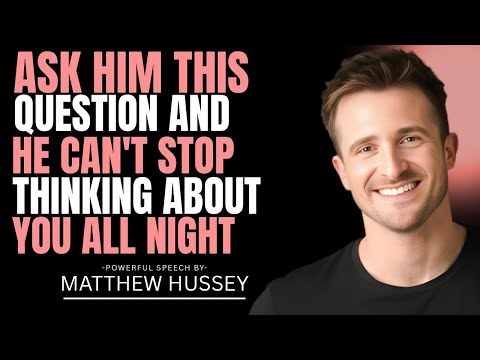 The Question That Keeps Him Thinking About You All Night |Matthew Hussey