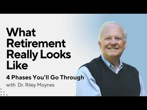 The 4 Phases of Retirement: How to Thrive with Dr. Riley Moynes