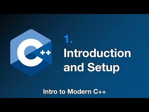 Introduction and Setup - Intro to Modern C++ Episode 1